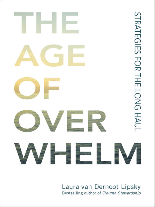 Title details for The Age of Overwhelm by Lauren van Dernoot Lipsky - Available